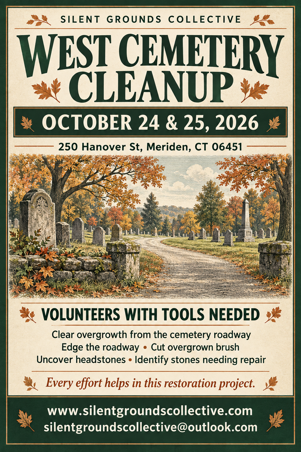 Silent Grounds Collective West Cemetery Cleanup, October 24 and 25, 2026, at 250 Hanover Street, Meriden. Volunteers with tools needed to clear roadway overgrowth, edge the roadway, cut brush, uncover headstones and identify stones needing repair.